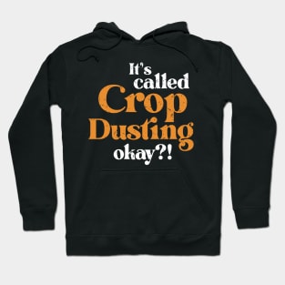 It's called Crop Dusting Funny Farting Joke Sarcastic Hoodie